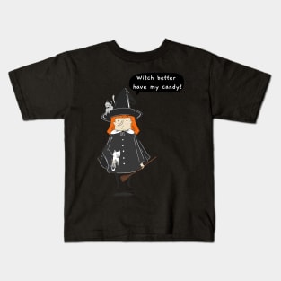 Halloween Witch Better Have My Candy Kids T-Shirt